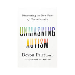 Unmasking Autism: Discovering the New Faces of Neurodiversity